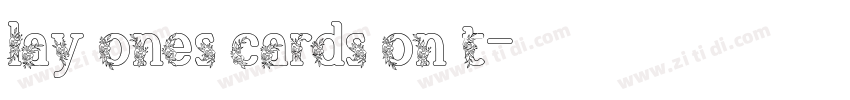 lay ones cards on t字体转换